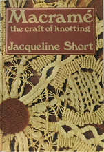 Load image into Gallery viewer, Macrame the Craft of Knotting by Jacqueline Short