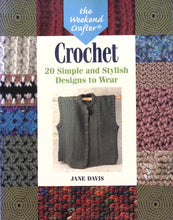 Load image into Gallery viewer, The Weekend Crafter: Crochet 20 Simple & Stylish Designs to Wear by Jane Davis