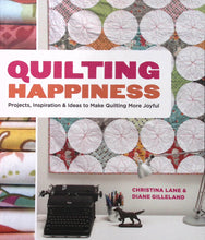 Load image into Gallery viewer, Quilting Happiness by Christina Lane & Diane Gilleland