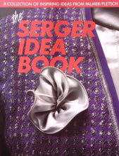 Load image into Gallery viewer, The Serger Idea Book from Palmer/Pletsch