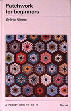 Load image into Gallery viewer, Patchwork for Beginners by Silvia Green