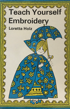 Load image into Gallery viewer, Teach Yourself Embroidery By Loretta Holz
