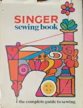 Load image into Gallery viewer, Vintage Hardcover Sewing Book -Singer Sewing Book The Complete Guide to Sewing 1969 First Edition