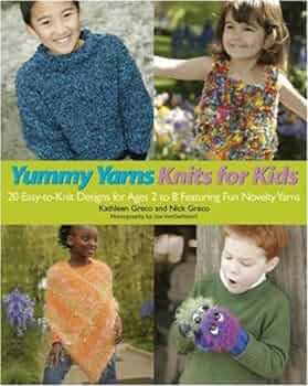 Yummy Yarns Knits for Kids by Kathleen Greco & Nick Greco