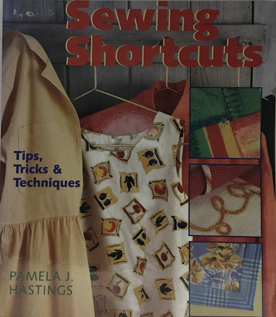 1998 Vintage Sewing Book: Sewing Shortcuts by Pamela J. Hastings