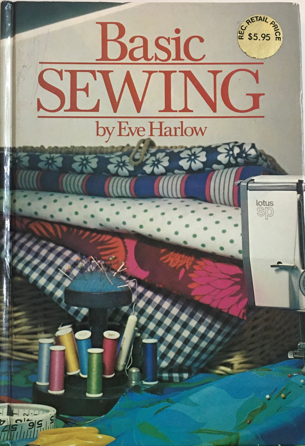 1973 Sewing Book: Basic Sewing by Eve Harlow