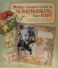 Load image into Gallery viewer, Mother Goose’s Guide to Scrapbooking Your Baby
