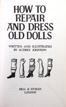 Load image into Gallery viewer, How to Repair &amp; Dress Old Dolls by Audrey Johnson
