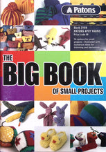 Load image into Gallery viewer, The Big Book of Small Projects by Patons Book 2108
