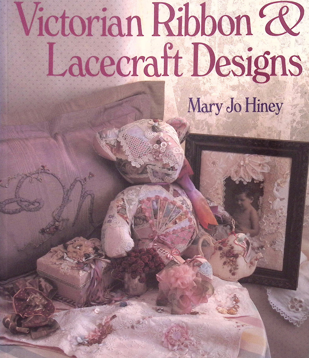 Victorian Ribbon & Lacecraft Designs by Mary Jo Hiney