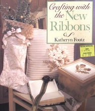 Load image into Gallery viewer, Crafting with the New Ribbons by Katheryn Foutz
