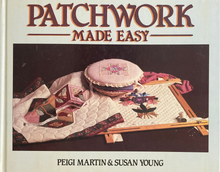 Load image into Gallery viewer, Patchwork Made Easy by Peigi Martin &amp; Susan Young
